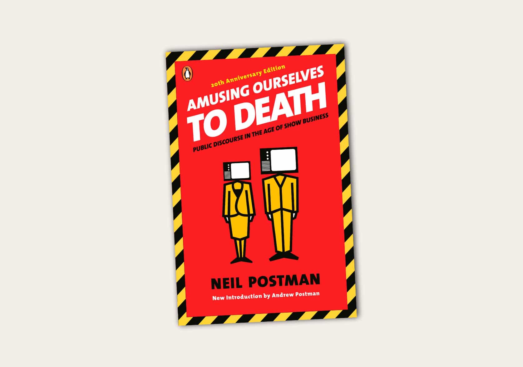 Amusing Ourselves to Death: Public Discourse In The Age of Show Business by Neil Postman