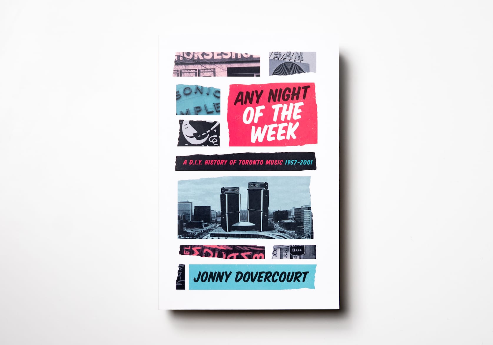 Any Night of the Week by Jonny Dovercourt. A D.I.Y. History of Toronto Music 1957 - 2001