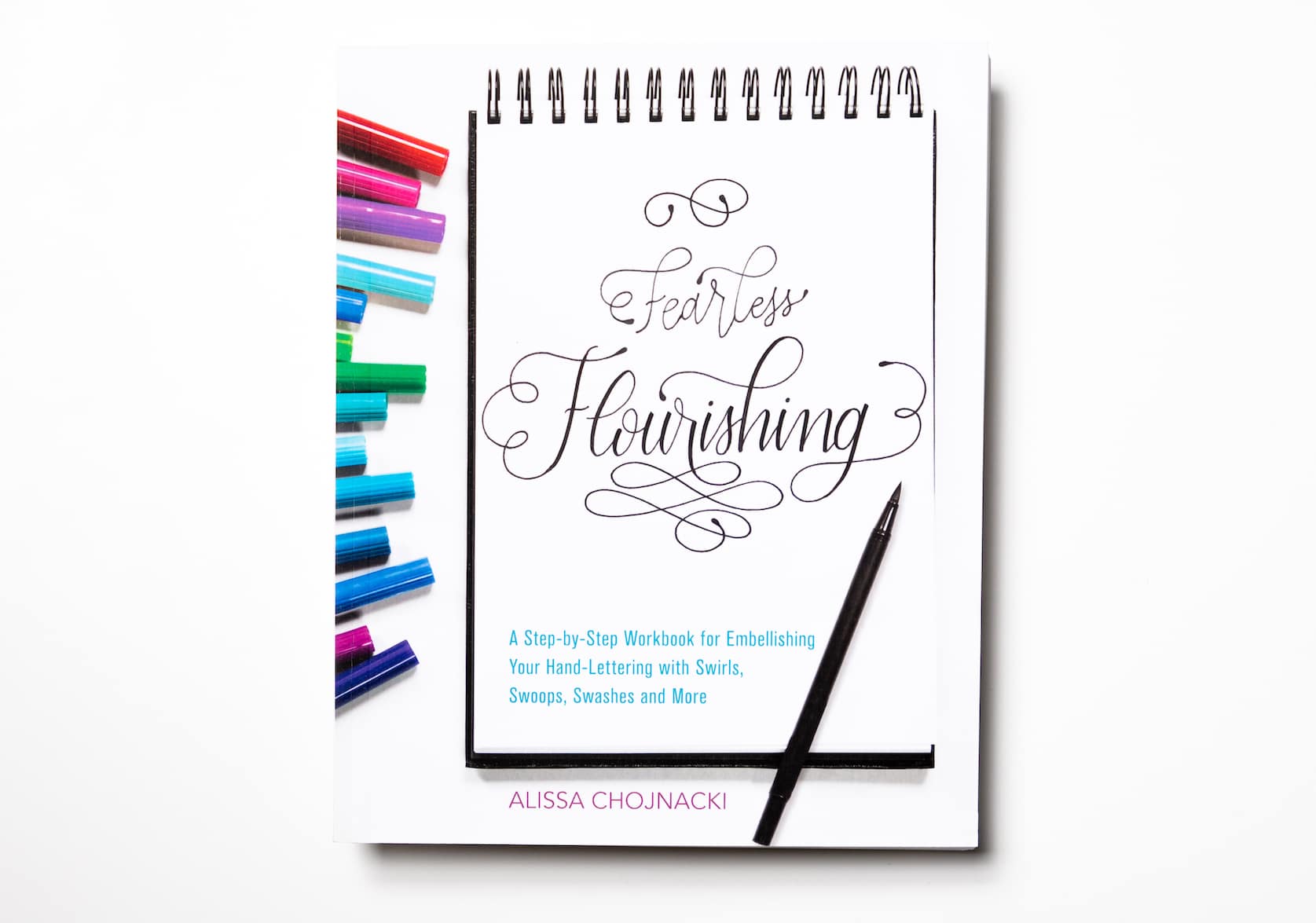 Fearless Flourishing: A Step-by-Step Workbook for Embellishing Your Hand-Lettering with Swirls, Swoops, Swashes and More by Alissa Chojnacki