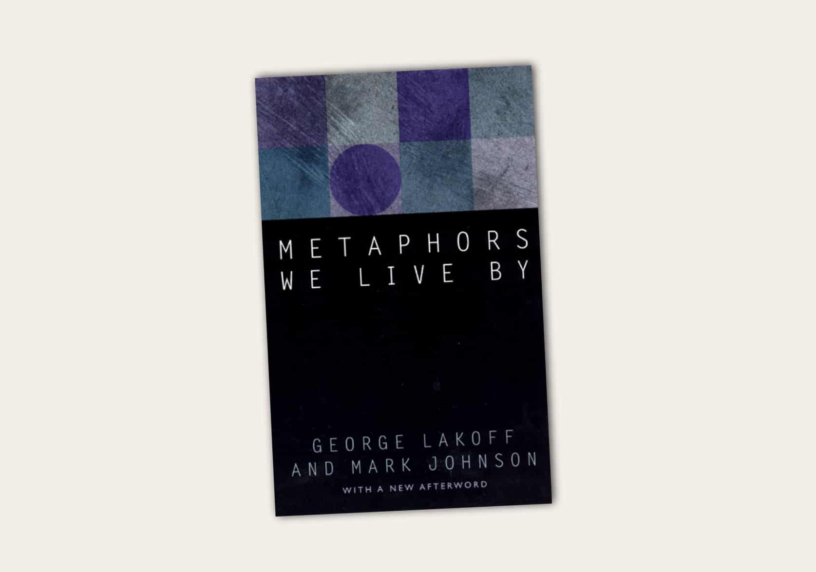 Metaphors We Live By by George Lakoff and Mark Johnson
