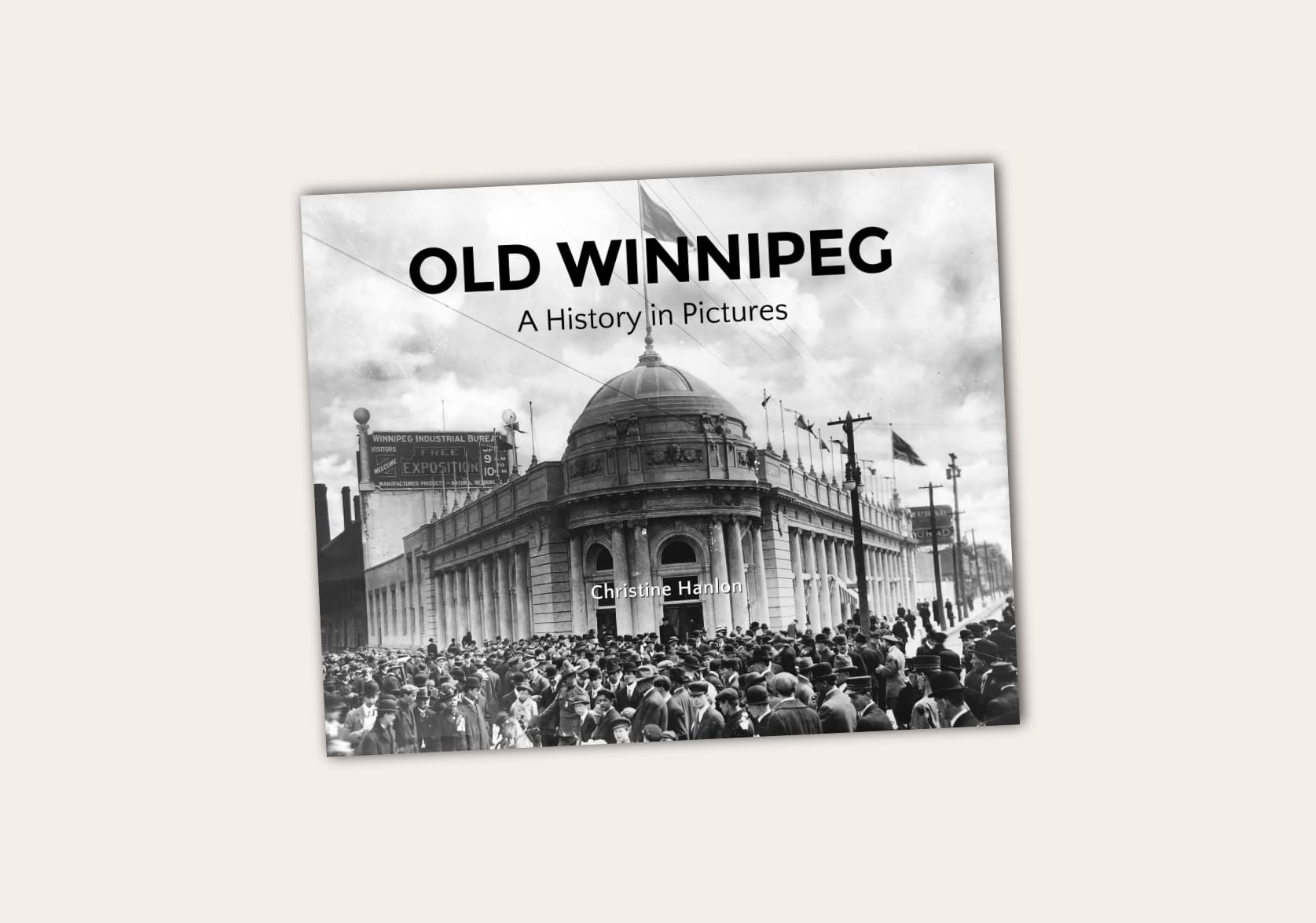 Book Cover with text that reads: Old Winnipeg: A History in Pictures by Christine Hanlon