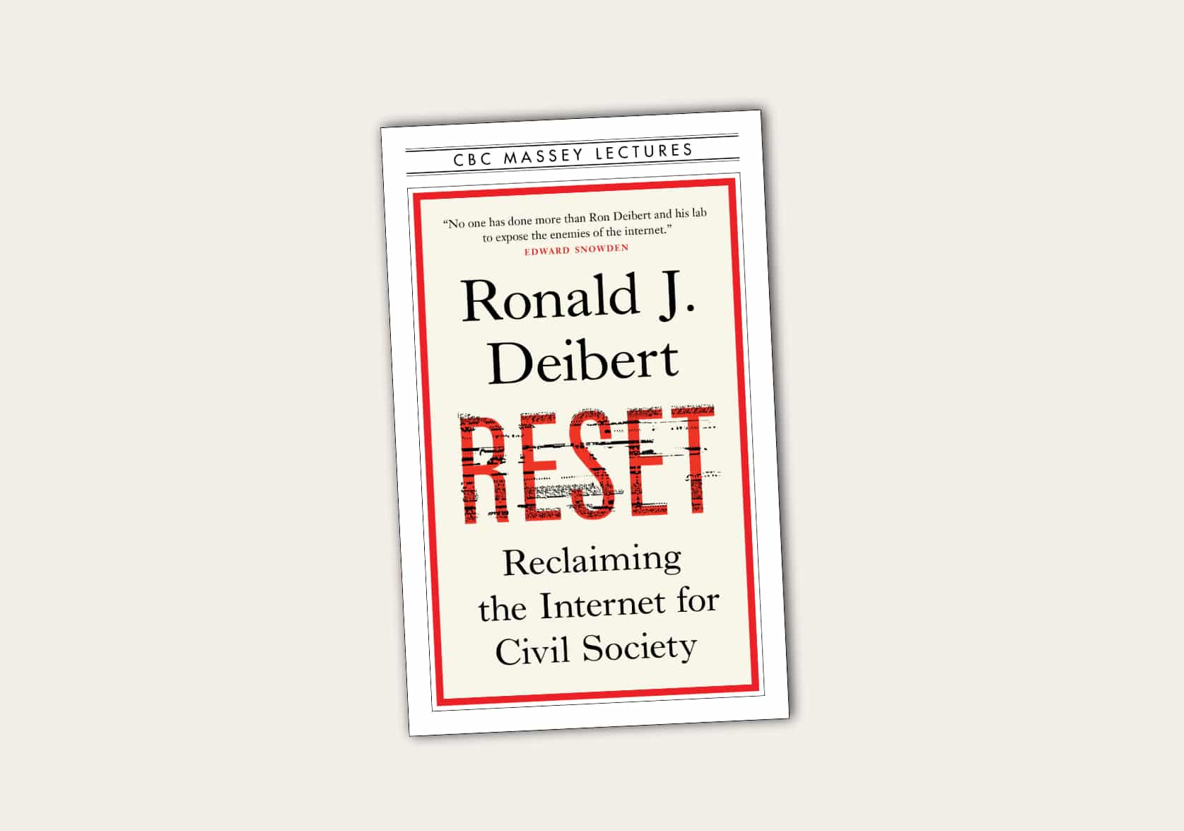 Reset: Reclaiming the Internet for Civil Society by Ronald Deibert. CBC Massey Lectures.