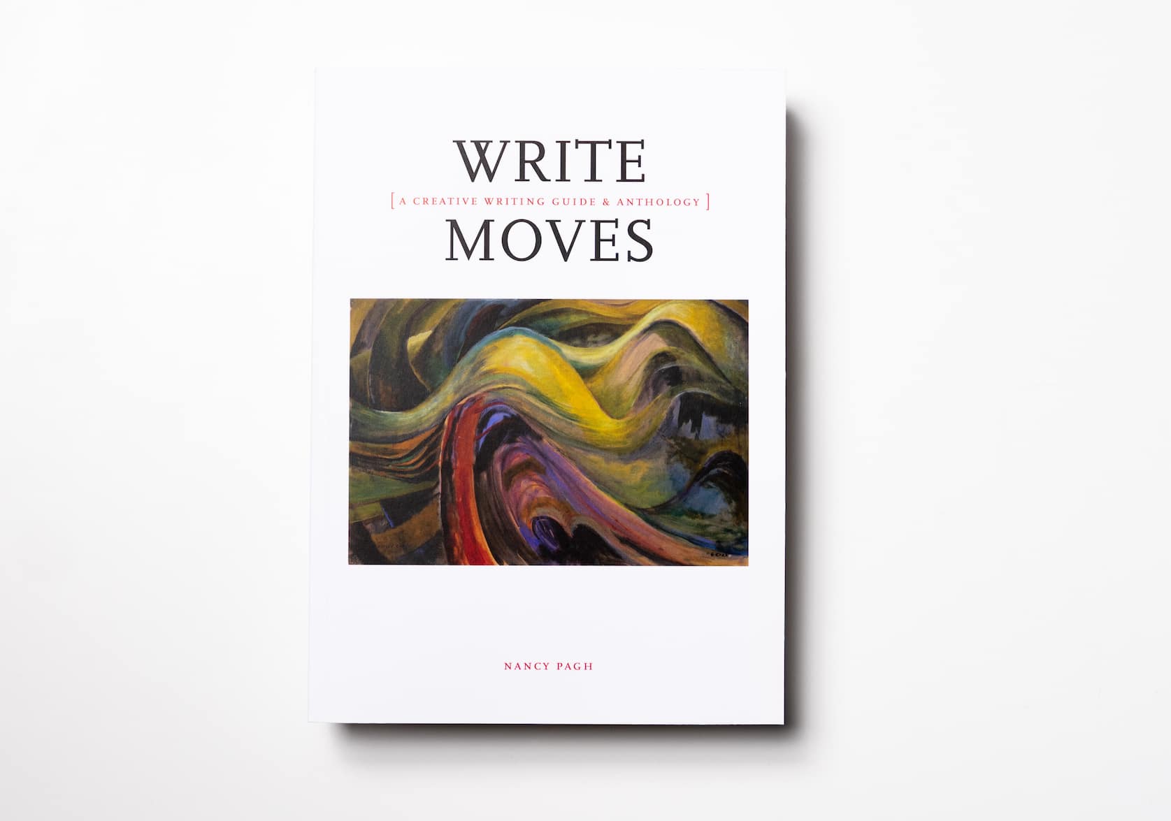 Write Moves: A Creative Writing Guide & Anthology by Nancy Pagh